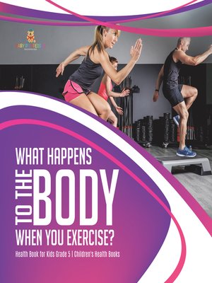 cover image of What Happens to the Body When You Exercise?--Health Book for Kids Grade 5--Children's Health Books